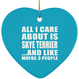 All I Care About Is Skye Terrier - Heart Ornament