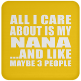 All I Care About Is My Nana - Drink Coaster