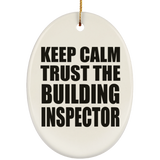Keep Calm and Trust The Building Inspector - Oval Ornament