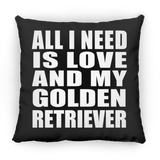 All I Need Is Love And My Golden Retriever - Throw Pillow Black