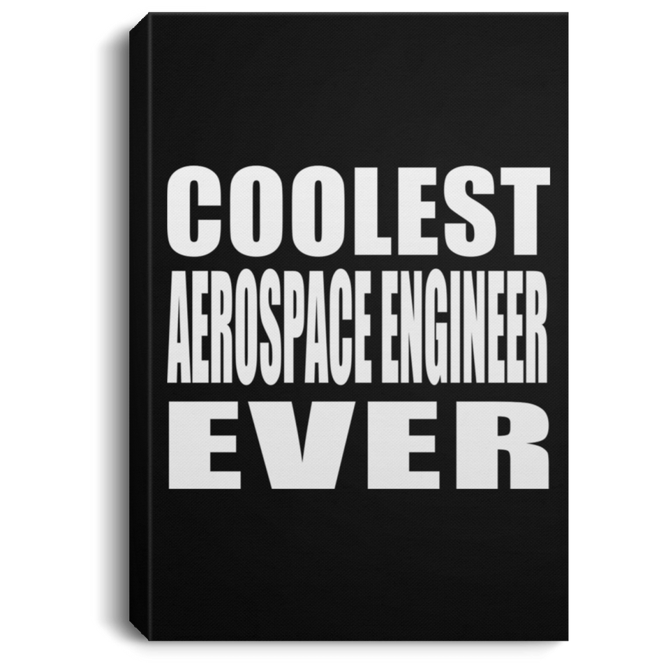 Coolest Aerospace Engineer Ever - Canvas Portrait