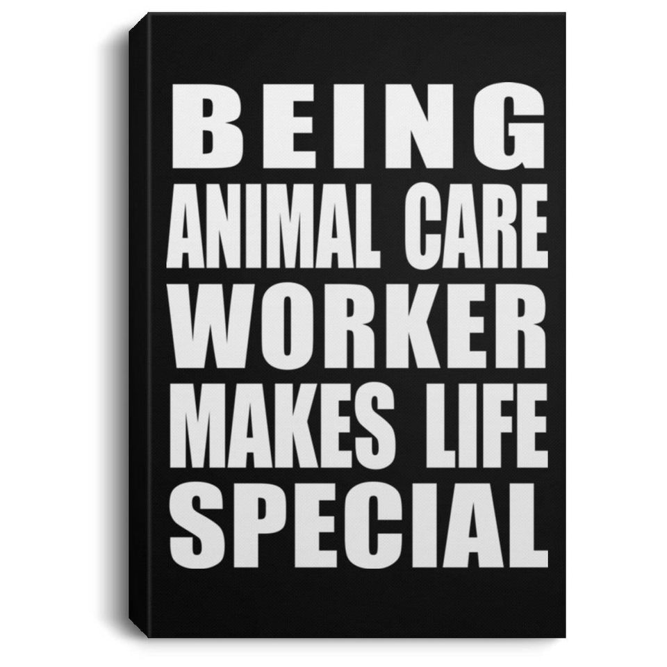 Being Animal Care Worker Makes Life Special - Canvas Portrait