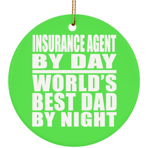 Insurance Agent By Day World's Best Dad By Night - Circle Ornament