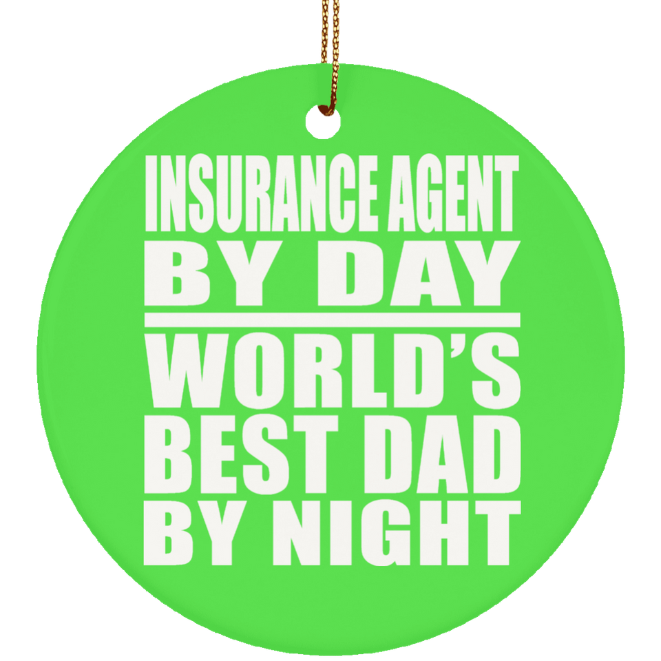 Insurance Agent By Day World's Best Dad By Night - Circle Ornament