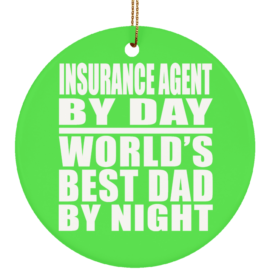 Insurance Agent By Day World's Best Dad By Night - Circle Ornament