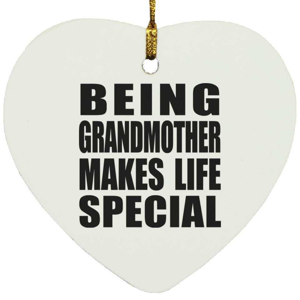Being Grandmother Makes Life Special - Heart Ornament