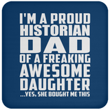 Proud Historian Dad Of Awesome Daughter - Drink Coaster