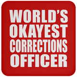 World's Okayest Corrections Officer - Drink Coaster