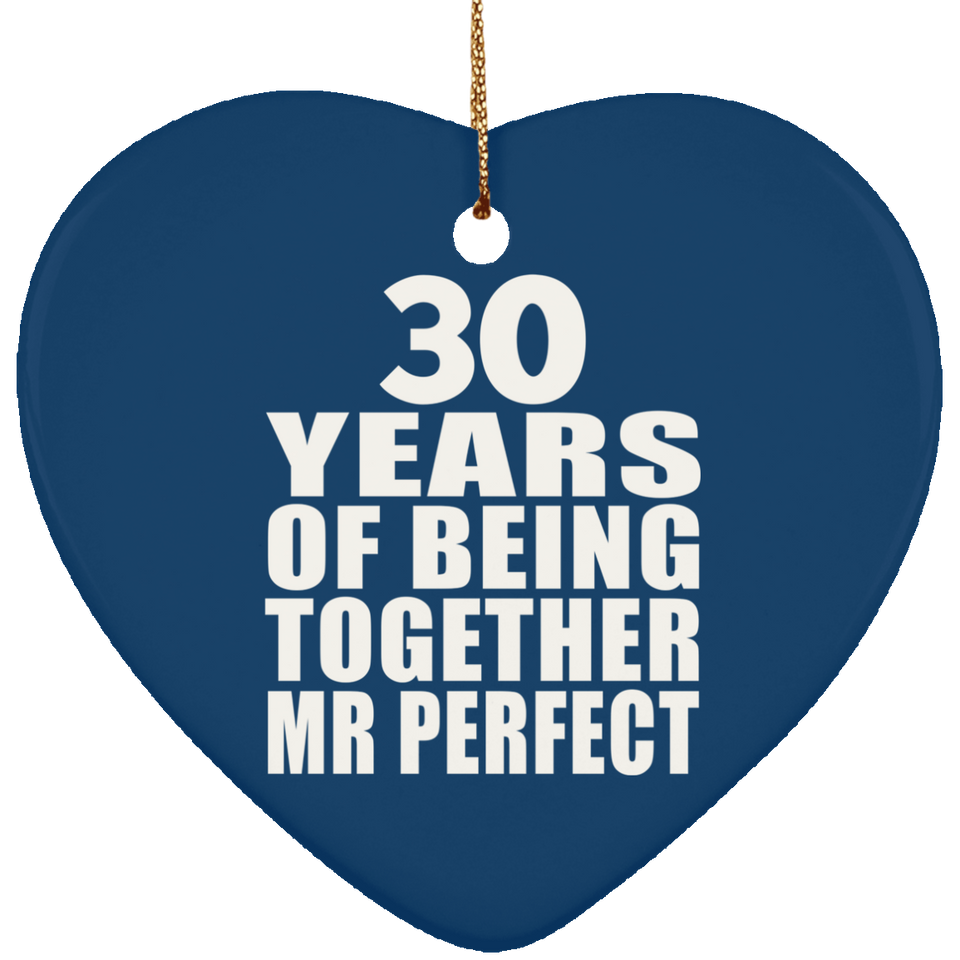 30th Anniversary 30 Years Of Being Mr Perfect - Heart Ornament