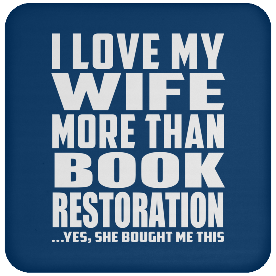 I Love My Wife More Than Book Restoration - Coaster
