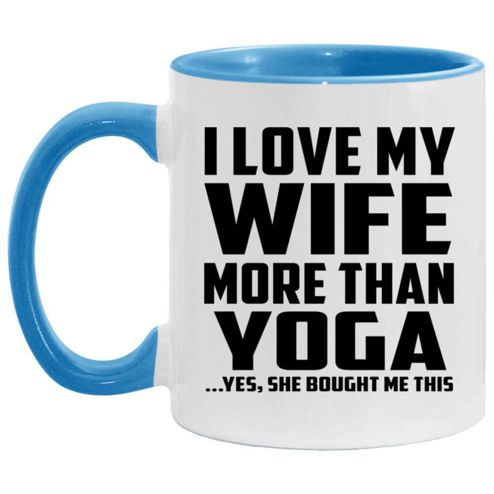 I Love My Wife More Than Yoga - 11oz Accent Mug Blue