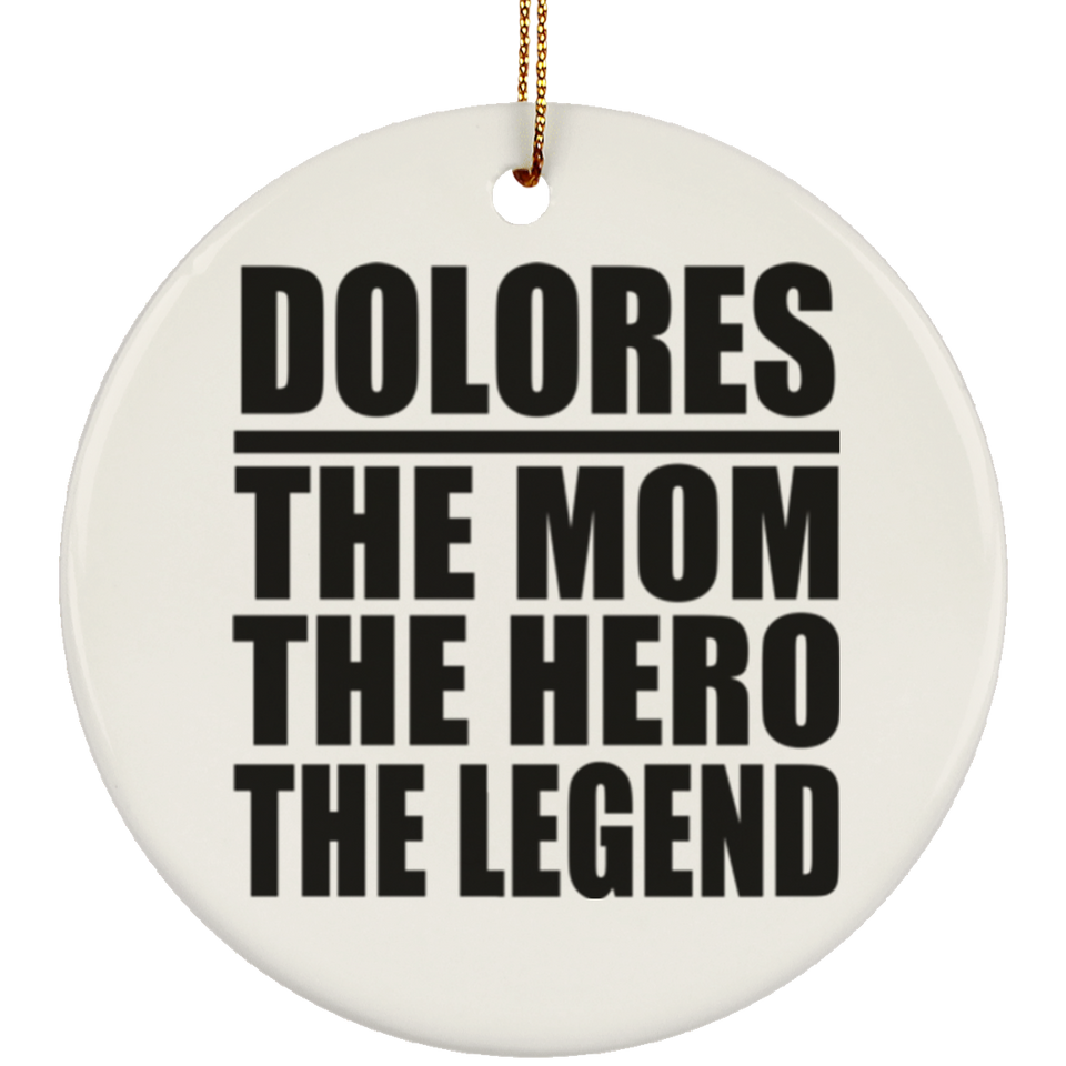 Dolores The Mom The Hero The Legend - Circle Ornament