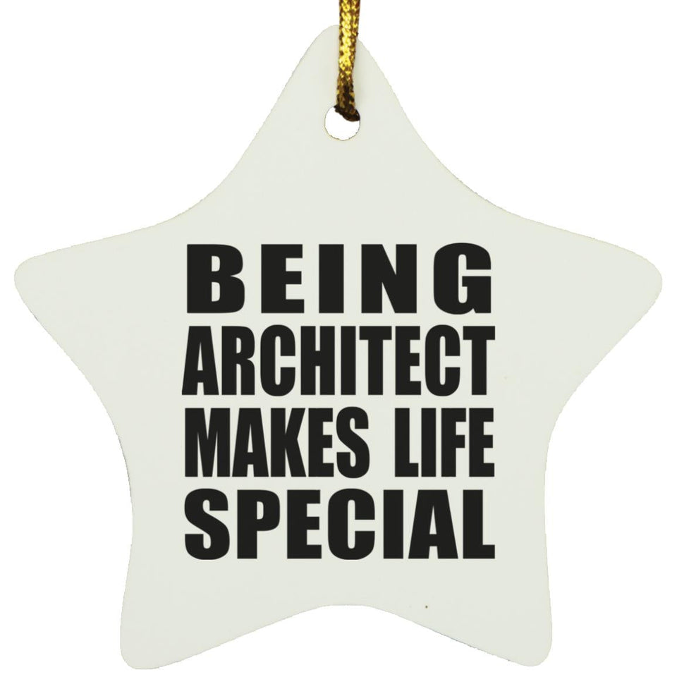 Being Architect Makes Life Special - Star Ornament