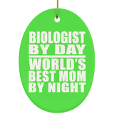 Biologist By Day World's Best Mom By Night - Oval Ornament