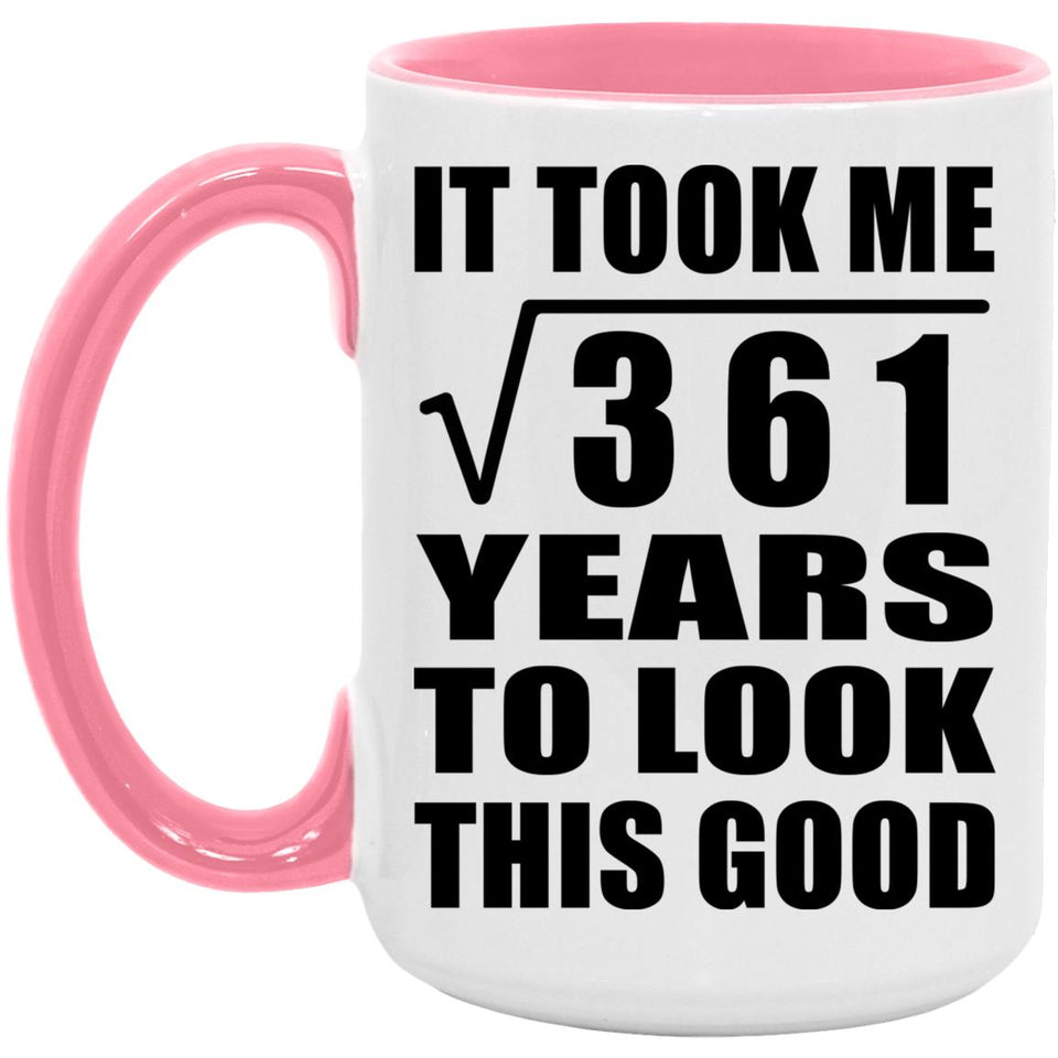 19th Birthday Took Square Root of 361 Years To Look Good - 15oz Accent Mug Pink