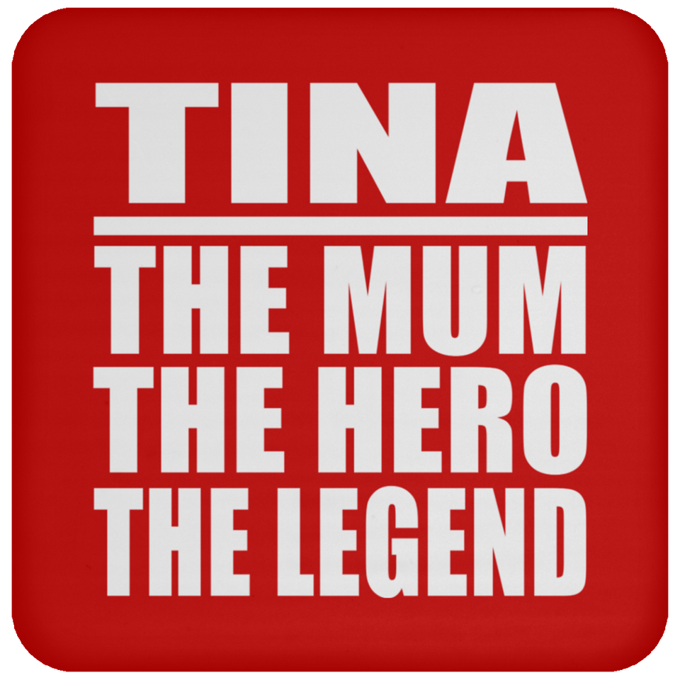 Tina The Mum The Hero The Legend - Drink Coaster