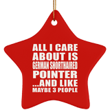 All I Care About Is German Shorthaired Pointer - Star Ornament
