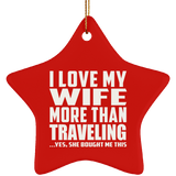 I Love My Wife More Than Traveling - Star Ornament