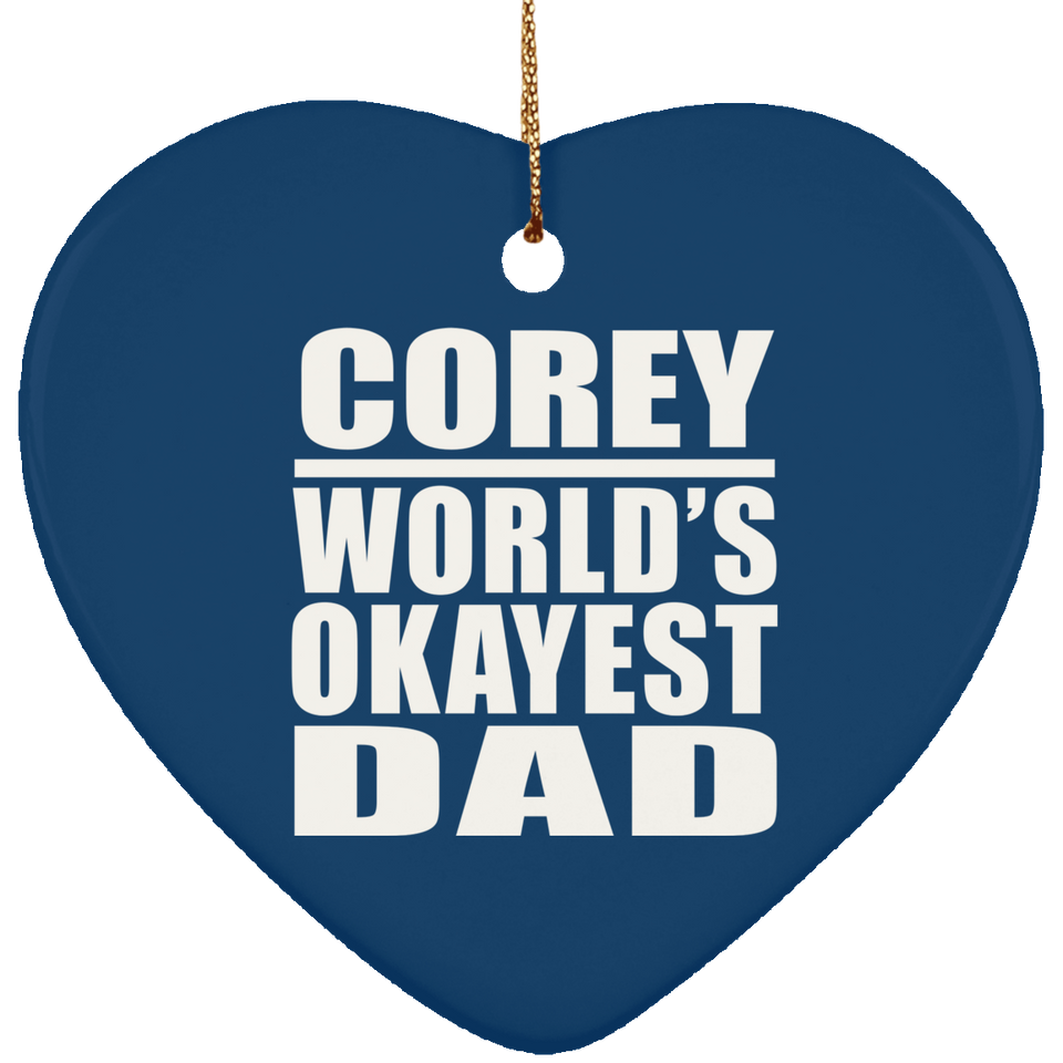 Corey World's Okayest Dad - Heart Ornament