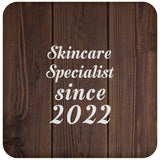 Skincare Specialist Since 2022 - Drink Coaster D
