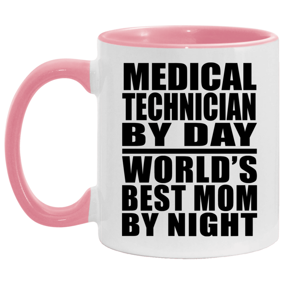 Medical Technician By Day World's Best Mom By Night - 11oz Accent Mug Pink