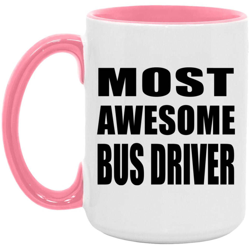 Most Awesome Bus Driver - 15oz Accent Mug Pink