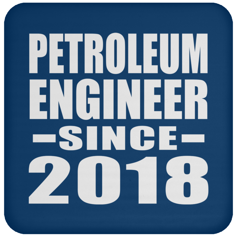 Petroleum Engineer Since 2018 - Drink Coaster