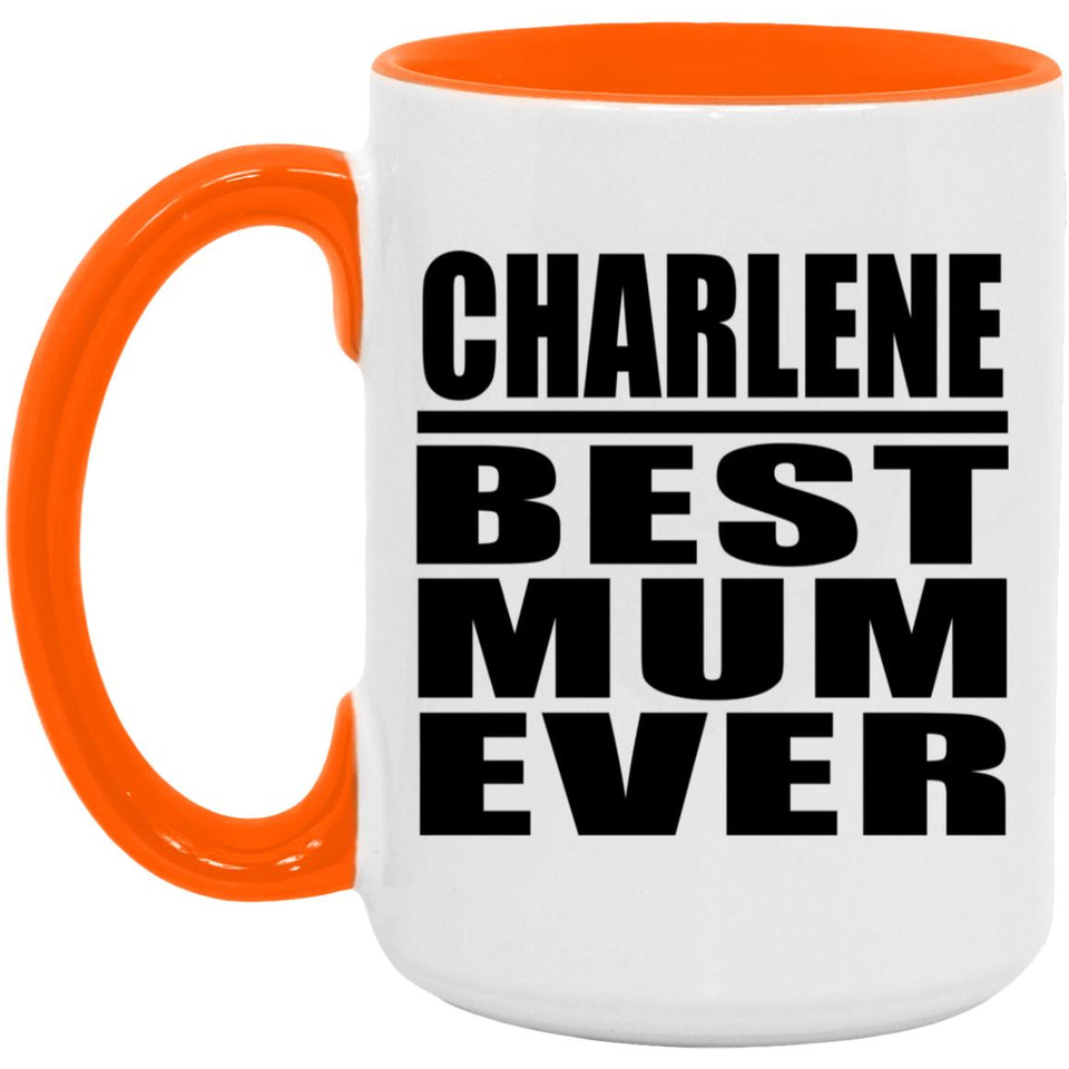 Charlene Best Mum Ever - 15oz Accent Mug Orange