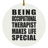 Being Occupational Therapist Makes Life Special - Circle Ornament