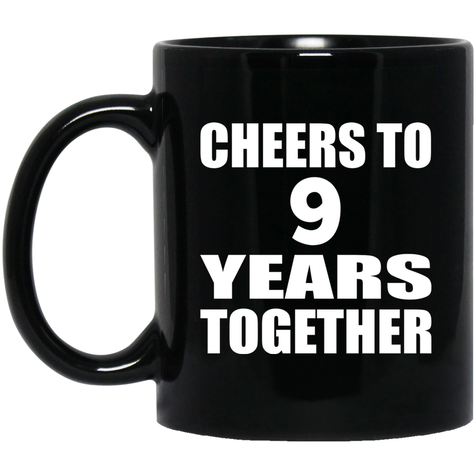 9th Anniversary Cheers To 9 Years Together - 11oz Coffee Mug Black