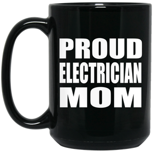 Proud Electrician Mom - 15oz Coffee Mug Black