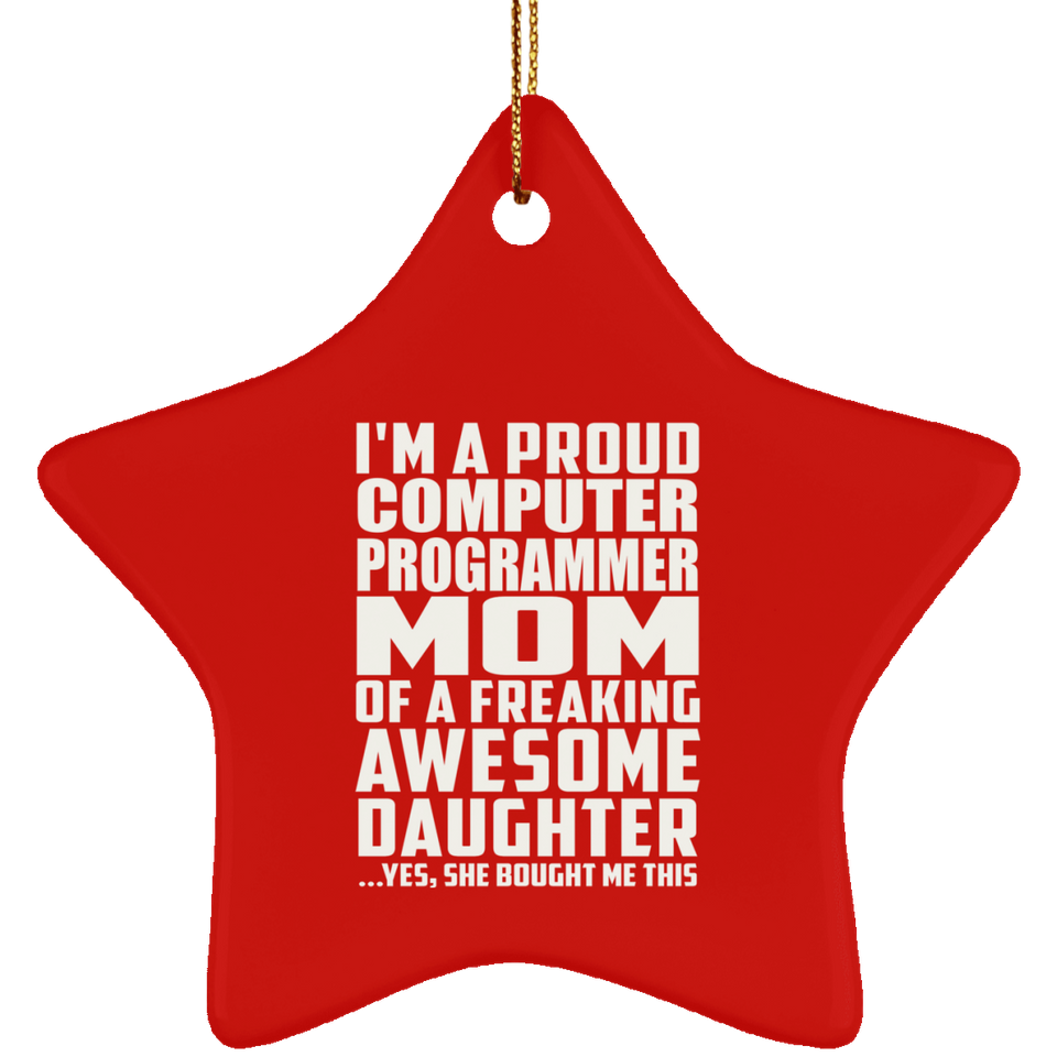 Proud Computer Programmer Mom Of Awesome Daughter - Star Ornament