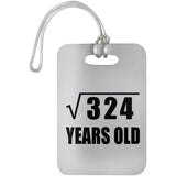 18th Birthday Square Root of 324 Years Old - Luggage Bag Tag
