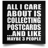 All I Care About Is Collecting Postcards - Poster Square