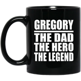 Gregory The Dad The Hero The Legend - 11 Oz Coffee Mug Black