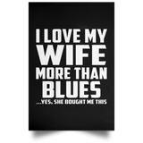 I Love My Wife More Than Blues - Poster Portrait