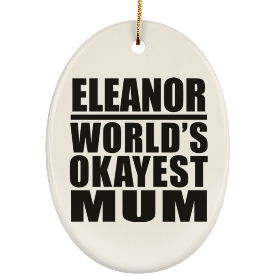 Eleanor World's Okayest Mum - Oval Ornament