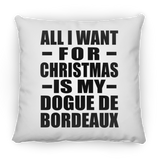All I Want For Christmas Is My Dogue De Bordeaux - Throw Pillow