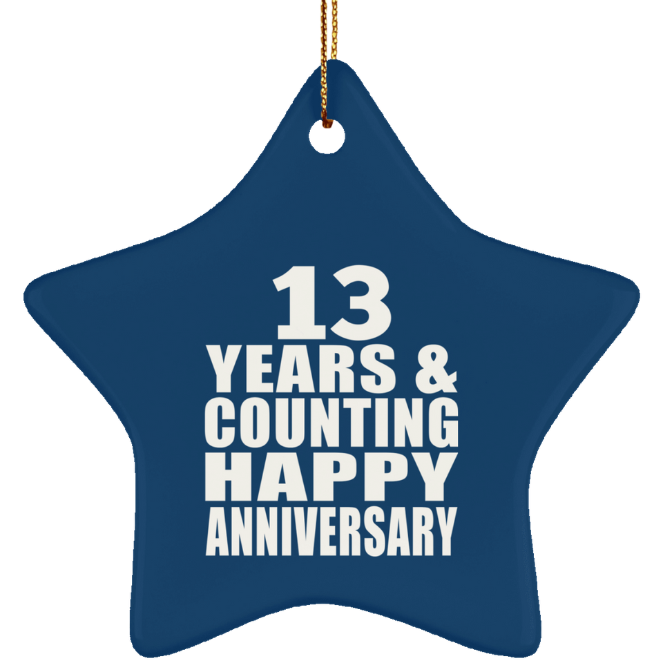 Happy 13th Anniversary 13 Years & Counting - Star Ornament