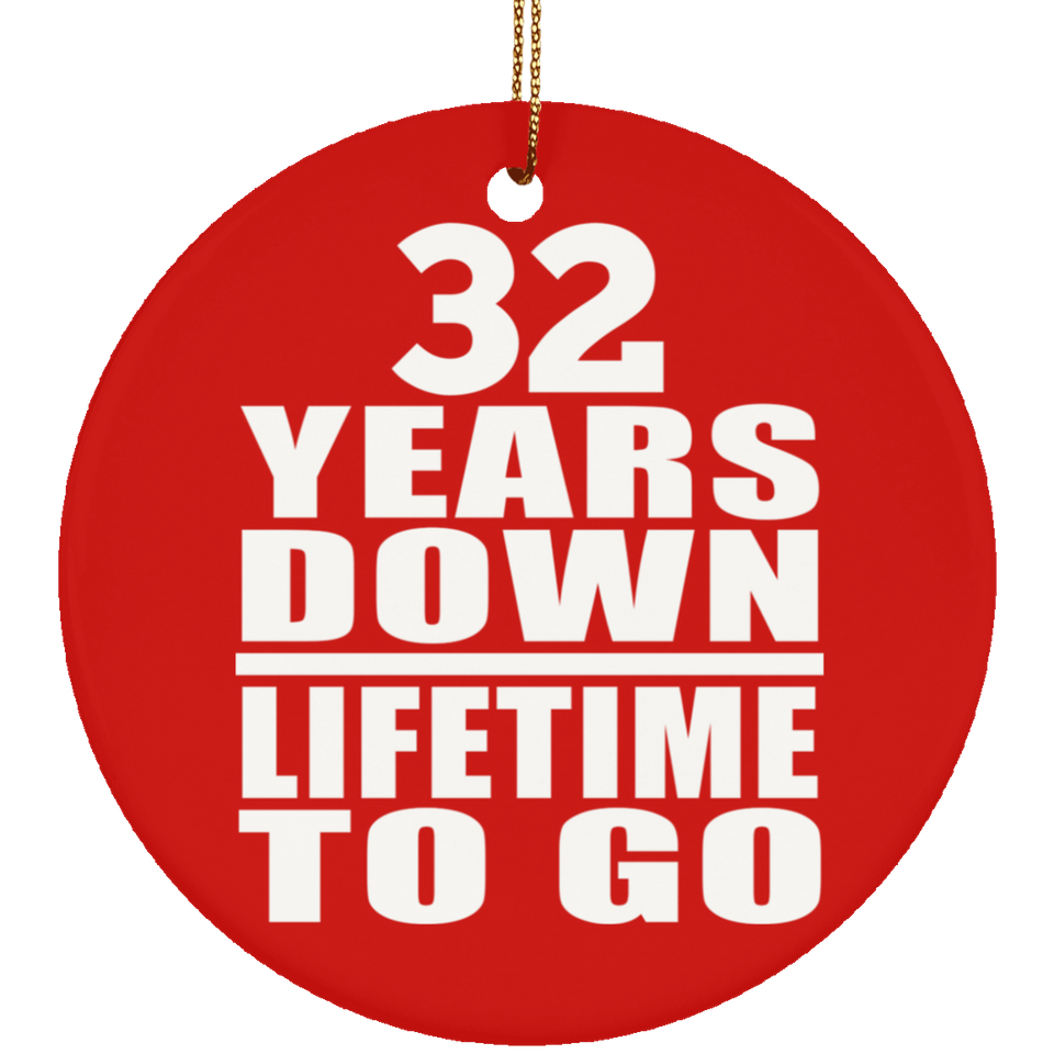 32nd Anniversary 32 Years Down Lifetime To Go - Circle Ornament