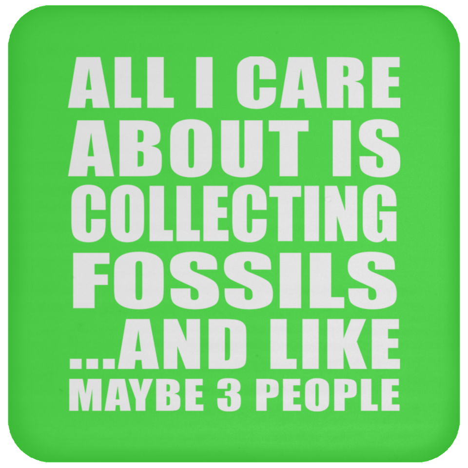 All I Care About Is Collecting Fossils - Drink Coaster