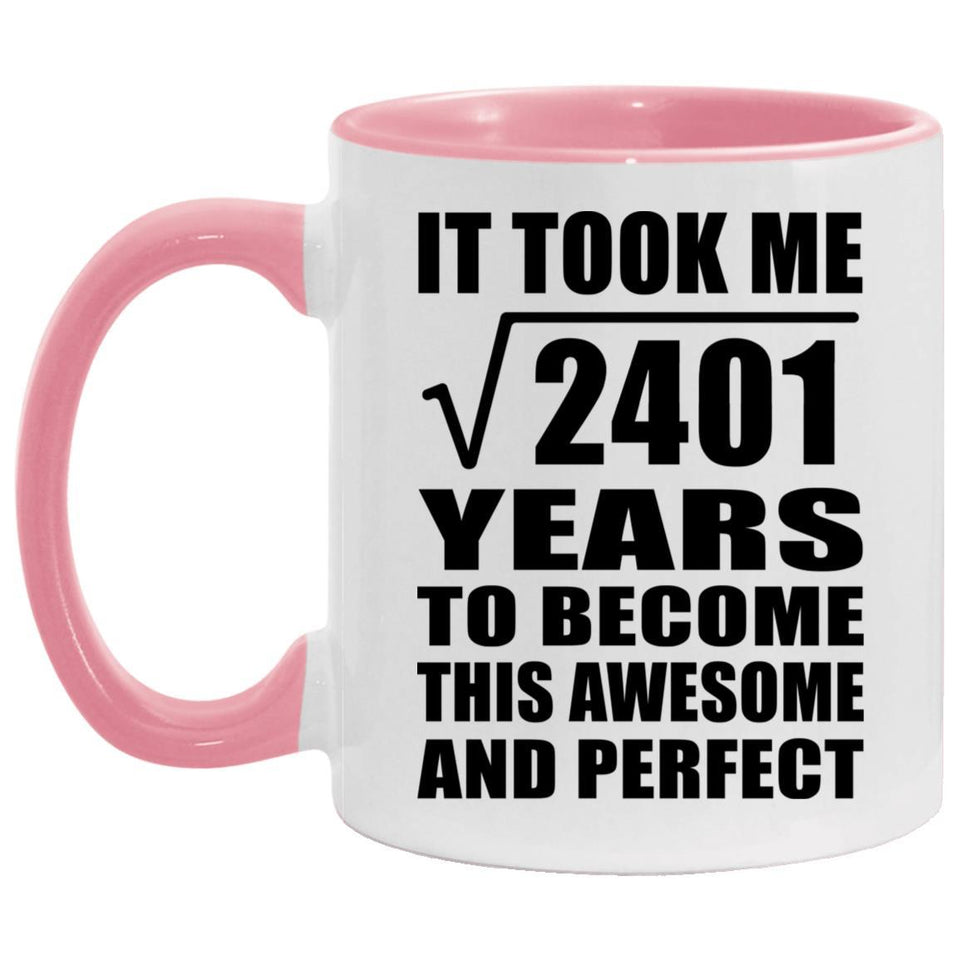 49th Birthday Took Square Root of 2401 Years To Awesome - 11oz Accent Mug Pink