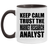Keep Calm and Trust The Market Research Analyst - 11oz Accent Mug Black