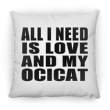 All I Need Is Love And My Ocicat - Throw Pillow