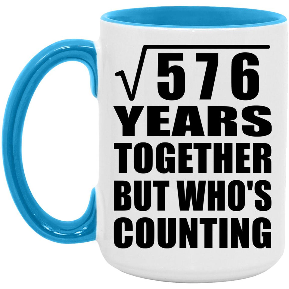 24th Anniversary Square Root of 576 Years Who's Counting - 15oz Accent Mug Blue