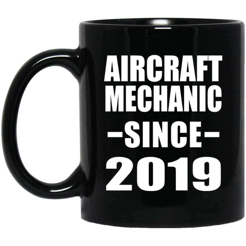 Aircraft Mechanic Since 2019 - 11oz Coffee Mug Black