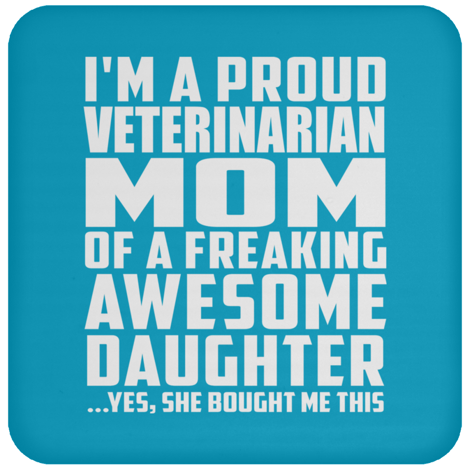 Proud Veterinarian Mom Of Awesome Daughter - Drink Coaster