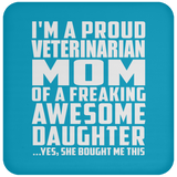 Proud Veterinarian Mom Of Awesome Daughter - Drink Coaster