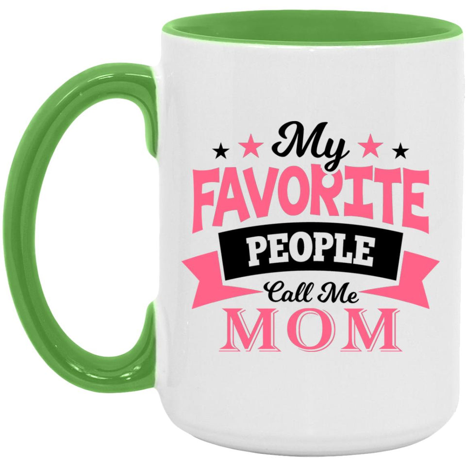 My Favorite People Call Me Mom - 15oz Accent Mug Green