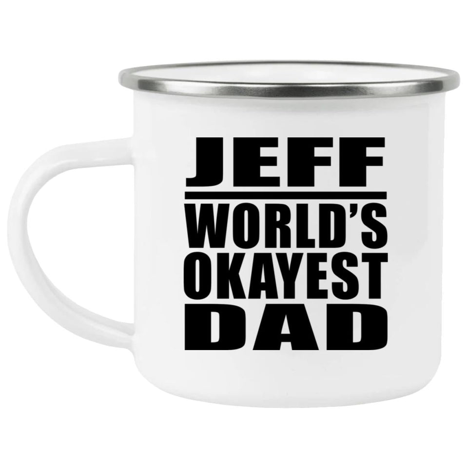Jeff World's Okayest Dad - 12oz Camping Mug
